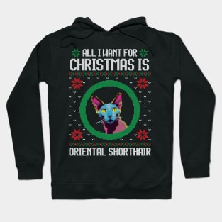 All I Want for Christmas is Oriental Shorthair - Christmas Gift for Cat Lover Hoodie